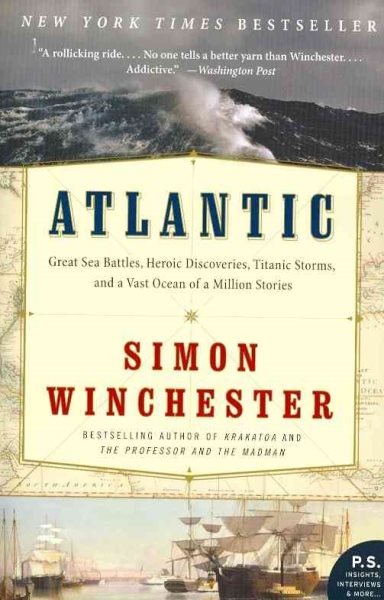 Atlantic: Great Sea Battles, Heroic Discoveries, Titanic Storms, and a Vast Ocean of a Million Stories cover