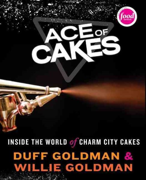 Ace of Cakes: Inside the World of Charm City Cakes cover