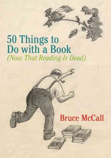 50 Things to Do with a Book: (Now That Reading Is Dead) cover