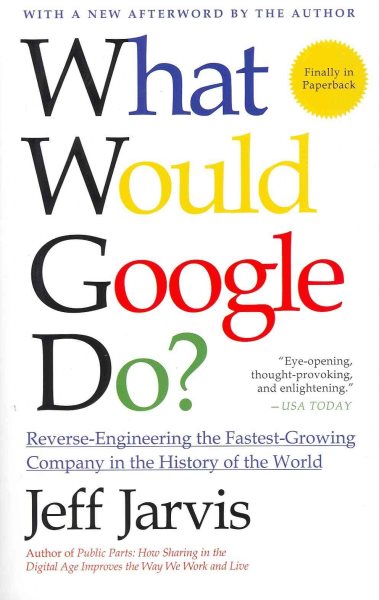 What Would Google Do?: Reverse-Engineering the Fastest Growing Company in the History of the World cover