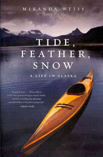 Tide, Feather, Snow: A Life in Alaska cover