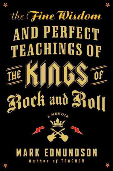 The Fine Wisdom and Perfect Teachings of the Kings of Rock and Roll: A Memoir cover