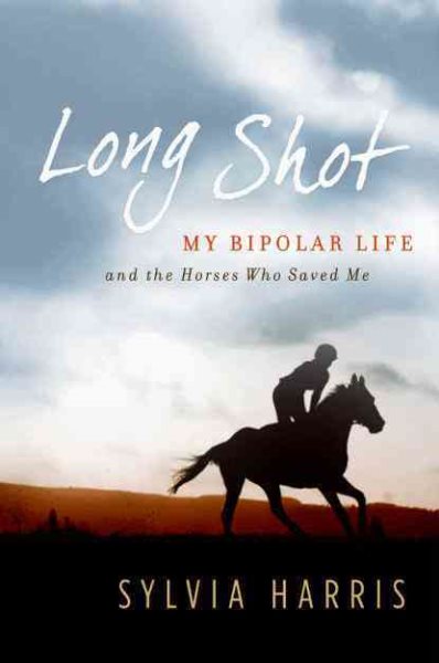 Long Shot: My Bipolar Life and the Horses Who Saved Me cover