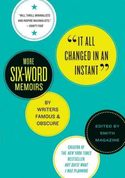 It All Changed in an Instant: More Six-Word Memoirs by Writers Famous & Obscure cover
