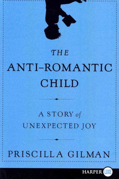 The Anti-Romantic Child: A Story of Unexpected Joy cover