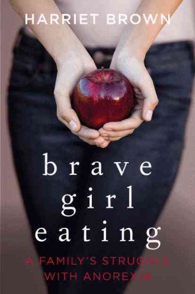 Brave Girl Eating: A Family's Struggle with Anorexia cover