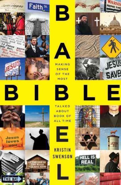 Bible Babel: Making Sense of the Most Talked About Book of All Time cover
