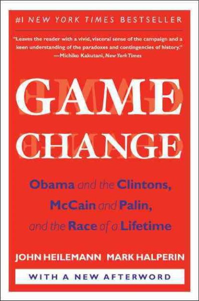 Game Change: Obama and the Clintons, McCain and Palin, and the Race of a Lifetime cover