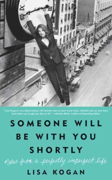 Someone Will Be with You Shortly: Notes from a Perfectly Imperfect Life cover