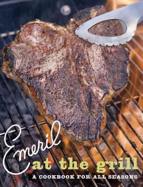 Emeril at the Grill: A Cookbook for All Seasons (Emeril's) cover