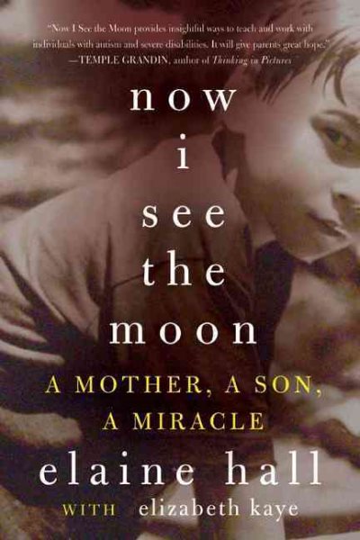 Now I See the Moon: A Mother, a Son, a Miracle