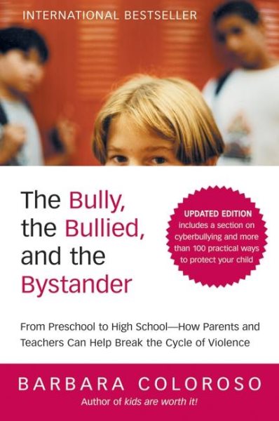 The Bully, the Bullied, and the Bystander: From Preschool to HighSchool--How Parents and Teachers Can Help Break the Cycle (Updated Edition) cover