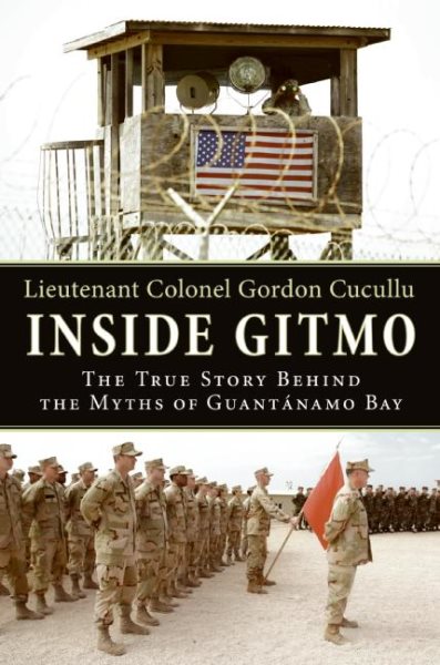 Inside Gitmo: The True Story Behind the Myths of Guantanamo Bay cover