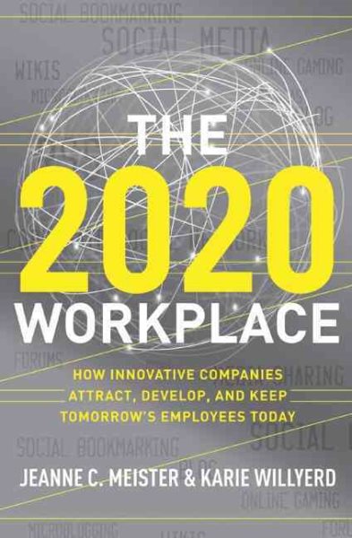 The 2020 Workplace: How Innovative Companies Attract, Develop, and Keep Tomorrow's Employees Today cover