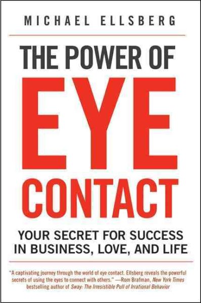 The Power of Eye Contact: Your Secret for Success in Business, Love, and Life cover