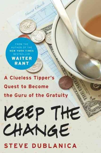Keep the Change: A Clueless Tipper's Quest to Become the Guru of the Gratuity cover