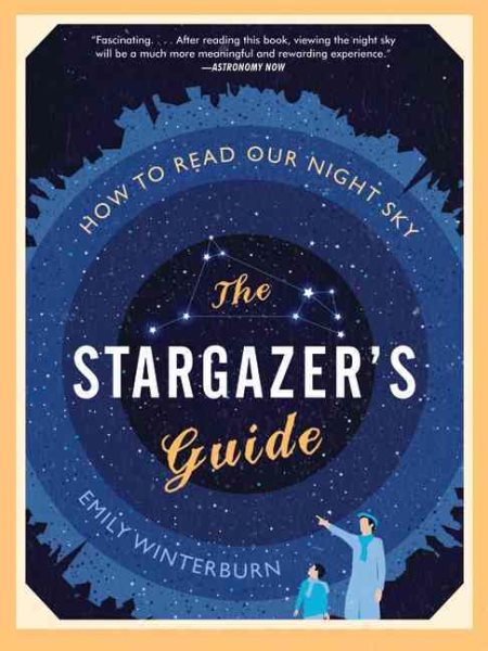 The Stargazer's Guide: How to Read Our Night Sky cover