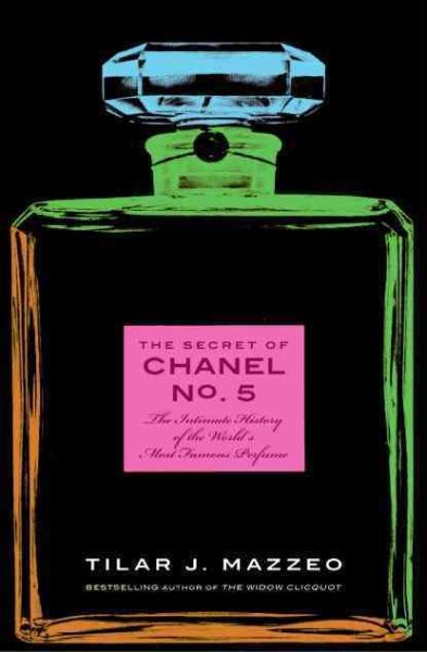The Secret of Chanel No. 5: The Intimate History of the World's Most Famous Perfume cover