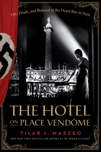 The Hotel on Place Vendome: Life, Death, and Betrayal at the Hotel Ritz in Paris cover