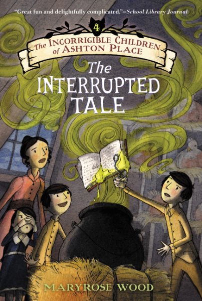 The Incorrigible Children of Ashton Place: Book IV: The Interrupted Tale cover