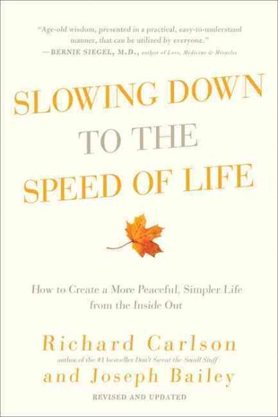 Slowing Down to the Speed of Life: How to Create a More Peaceful, Simpler Life from the Inside Out cover