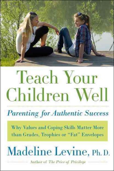 Teach Your Children Well: Parenting for Authentic Success cover