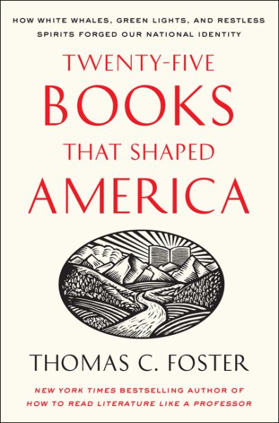 Twenty-five Books That Shaped America: How White Whales, Green Lights, and Restless Spirits Forged Our National Identity cover