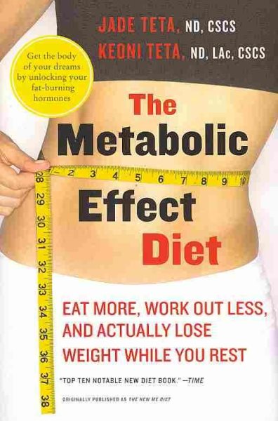 The Metabolic Effect Diet: Eat More, Work Out Less, and Actually Lose Weight While You Rest cover