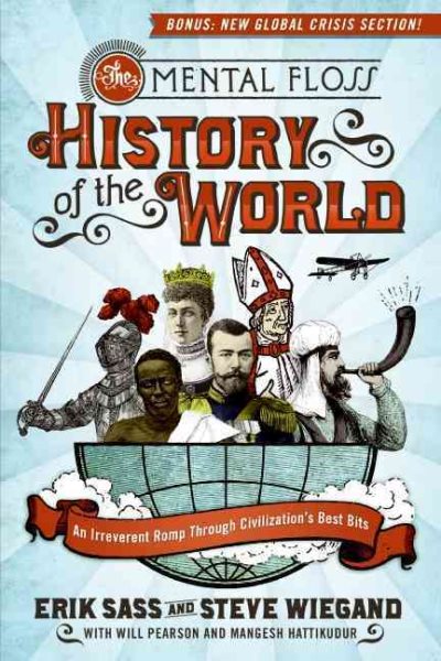 The Mental Floss History of the World: An Irreverent Romp Through Civilization's Best Bits cover
