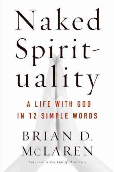 Naked Spirituality: A Life with God in 12 Simple Words cover