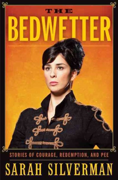 The Bedwetter: Stories of Courage, Redemption, and Pee cover