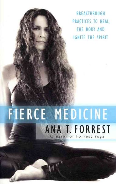 Fierce Medicine: Breakthrough Practices to Heal the Body and Ignite the Spirit cover