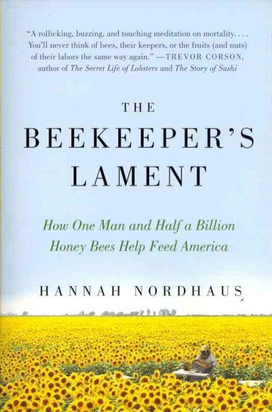 The Beekeeper's Lament: How One Man and Half a Billion Honey Bees Help Feed America cover
