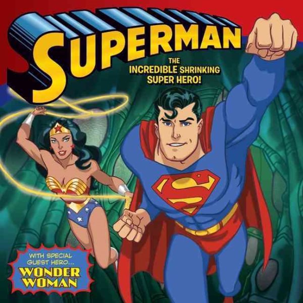 Superman Classic: The Incredible Shrinking Super Hero!: With Wonder Woman cover