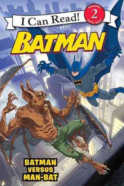Batman Classic: Batman versus Man-Bat (I Can Read Level 2)
