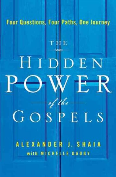 The Hidden Power of the Gospels: Four Questions, Four Paths, One Journey cover