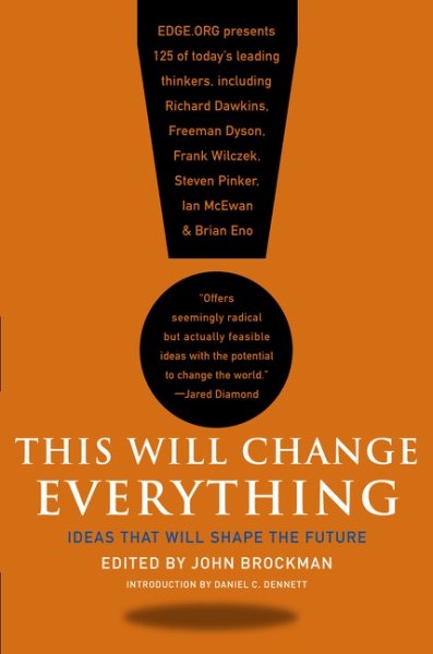 This Will Change Everything: Ideas That Will Shape the Future (Edge Question Series) cover