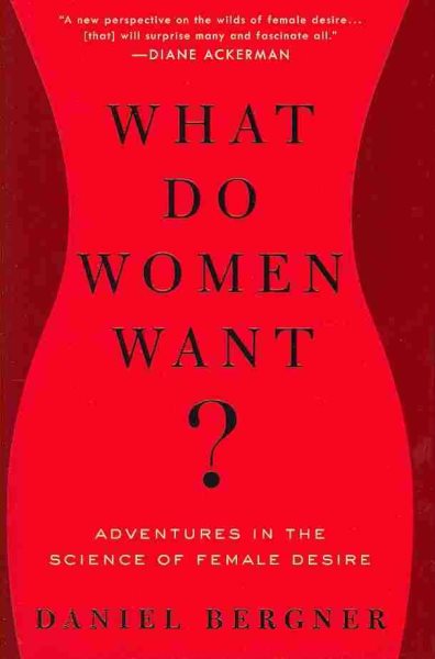 What Do Women Want?: Adventures in the Science of Female Desire cover
