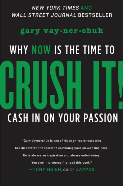 Crush It!: Why NOW Is the Time to Cash In on Your Passion cover