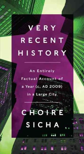 Very Recent History: An Entirely Factual Account of a Year (c. AD 2009) in a Large City cover