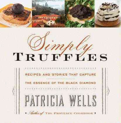 Simply Truffles: Recipes and Stories That Capture the Essence of the Black Diamond cover