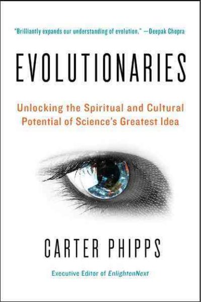Evolutionaries: Unlocking the Spiritual and Cultural Potential of Science's Greatest Idea cover