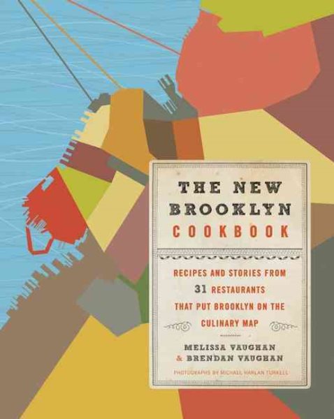 The New Brooklyn Cookbook: Recipes and Stories from 31 Restaurants That Put Brooklyn on the Culinary Map cover