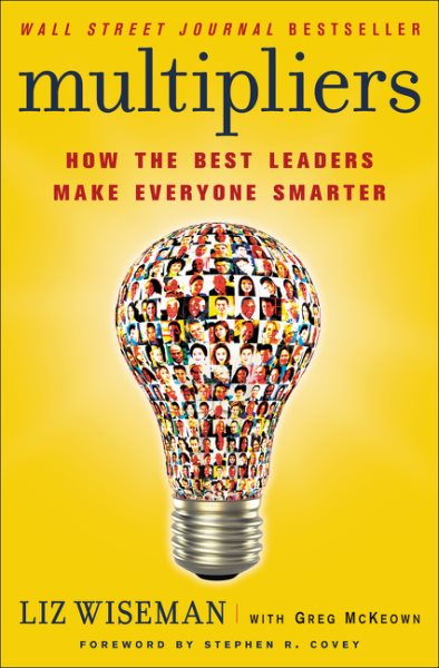Multipliers: How the Best Leaders Make Everyone Smarter cover