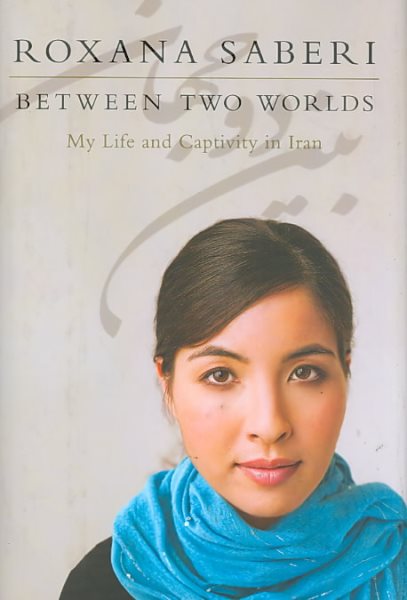 Between Two Worlds: My Life and Captivity in Iran cover