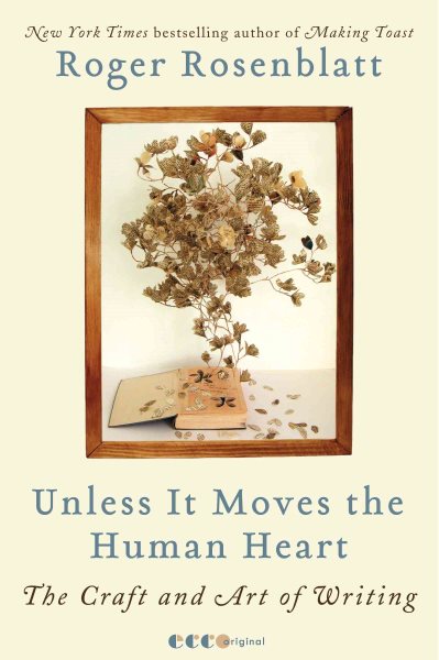 Unless It Moves the Human Heart: The Craft and Art of Writing cover