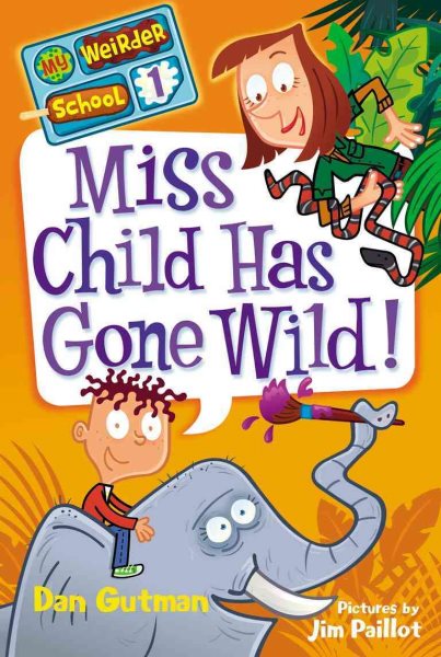Miss Child Has Gone Wild! (My Weirder School, Book 1) cover