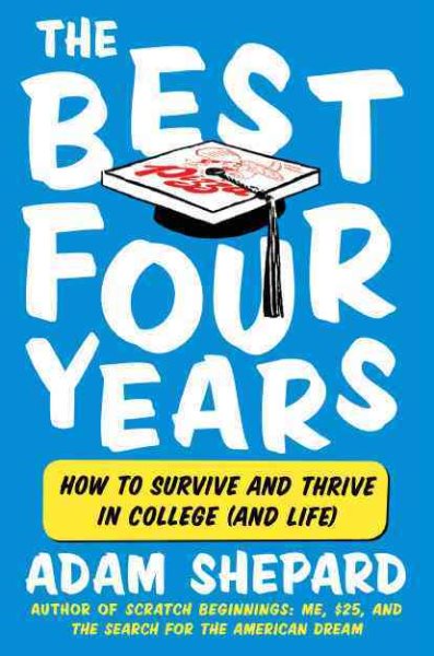 The Best Four Years: How to Survive and Thrive in College (and Life) cover