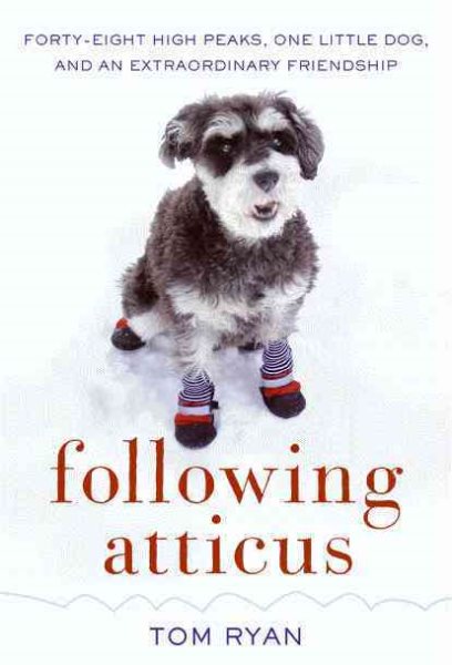 Following Atticus: Forty-Eight High Peaks, One Little Dog, and an Extraordinary Friendship cover