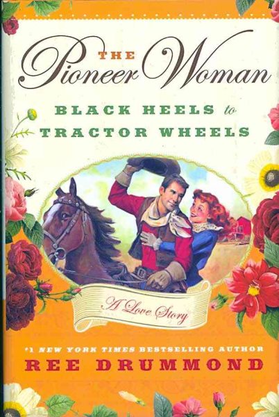 The Pioneer Woman: Black Heels to Tractor Wheels--A Love Story cover